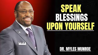 Dr Myles Munroe Reveals Speak Blessings Upon Yourself  Best Motivational Speech [upl. by Valenba]