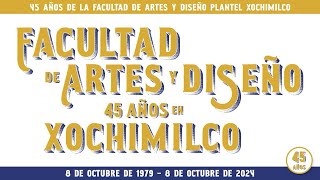 Facultad de Artes y Diseño 45 Años en Xochimilco [upl. by Owens758]