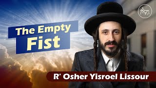 The Empty Fist  Rabbi Usher Yisroel Lissauer [upl. by Matusow140]