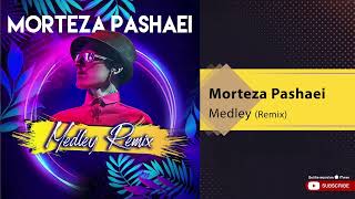 Morteza Pashaei  Medley Remix  مرتضی پاشایی  میکس بهترین آهنگ ها [upl. by Dwaine878]