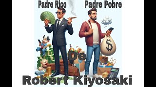 PADRE RICO PADRE POBRE  AUDIOLIBRO EN ESPAÑOL  ROBERT KIYOSAKI [upl. by Cence]