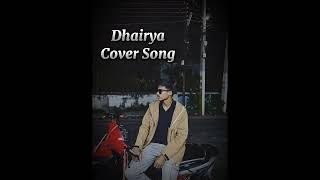 Dhairya cover song [upl. by Eniamzaj]