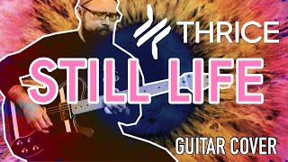 THRICE  “Still Life”  Guitar Cover 2021 [upl. by Ordway966]