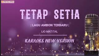 Tetap Setia  Lio Matital  Karaoke New Version  Lagu Ambon Terbaru [upl. by Audwin]