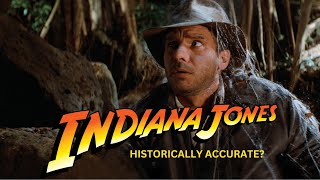 How Much of Indiana Jones is Historically Accurate [upl. by Misti]