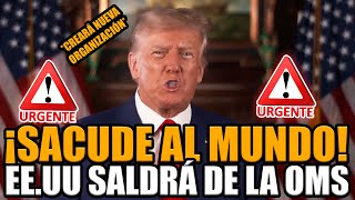 🚨¡TRUMP ANUNCIÓ SU PLAN PARA QUE ESTADOS UNIDOS SALGA DE LA OMS Y SACUDIÓ AL MUNDO  BREAK POINT [upl. by Leamaj]