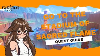 Go to the stadium of the Sacred Flame  quest guide  Natlan  Genshin impact [upl. by Ennove]