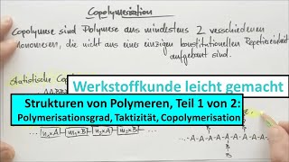 Strukturen polymerer Werkstoffe Teil 1 von 2 Polymerisationsgrad Taktizität Copolymerisation [upl. by Allemap]