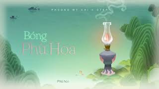 PHƯƠNG MỸ CHI x DTAP  BÓNG PHÙ HOA  OFFICIAL VISUALIZER [upl. by Katine]