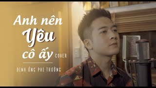 Em Nên Yêu Anh Ấy  Đinh Ứng Phi Trường  Anh Nên Yêu Cô Ấy  N Ly  Cover [upl. by Naerol]