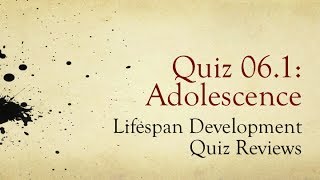 PSY 1100 Ch 06 Adolescence  Review of Quiz 1 [upl. by Arihsay]