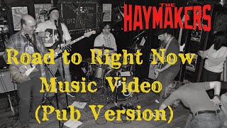 The Haymakers  quotRoad to Right Nowquot Music Video Pub version [upl. by Lanaj349]