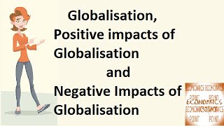 V145 Globalisation  Positive Impact of Globalisation  Negative Impact of Globalisation [upl. by Ancier130]