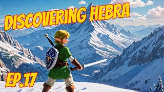 Lets Play Breath Of The Wild Ep17  Adventuring Around Hebra [upl. by Nomed]