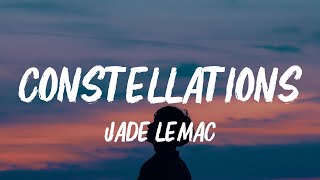 Jade LeMac  Constellations Lyrics [upl. by Critta]