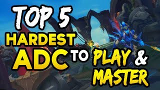 Top 5 HARDEST ADCs to play amp HARDEST TO MASTER League of Legends [upl. by Inahc286]