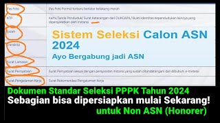 Syarat amp Dokumen Standar Pendaftaran Seleksi PPPK Tahun 2024 untuk Pengangkatan Non ASN Jadi PPPK [upl. by Brouwer]