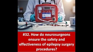 32 How do neurosurgeons ensure the safety and effectiveness of epilepsy surgery procedures [upl. by Sig926]