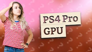 What GPU is in PS4 pro [upl. by Rehpotsyrhc]