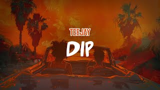 Teejay  Dip Lyric Video [upl. by Anilehcim]