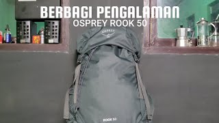 BERBAGI PENGALAMAN  OSPREY ROOK 50 [upl. by Adora]