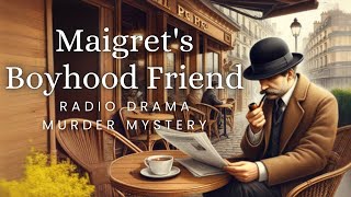 Maigrets Boyhood Friend  Murder Mystery  Radio Drama [upl. by Limann]