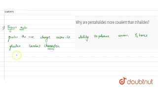 Why are pentahalides more covalent than trihalides [upl. by Groos876]