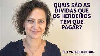 QUAIS SÃO AS DÍVIDAS QUE OS HERDEIROS TÊM QUE PAGAR  VIVIANE FERREIRA [upl. by Enialehs]