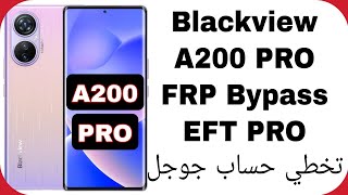 Blackview A200 PRO FRP Unlock Android 13  EFT PRO  تخطي حساب جوجل بلاك فيو A200 برو [upl. by Naoh340]