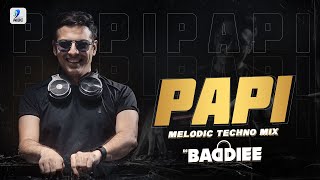 PAPI Melodic Techno Mix  DJ Baddiee  Eden Shalev  Papi Teri Shagan Karegi [upl. by Waxler]