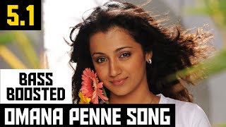 OMANA PENNE 51 BASS BOOSTED SONG  VINNAITHAANDI VARUVAAYAA  ARRAHMAN  BAD BOY BASS CHANNEL [upl. by Getraer13]