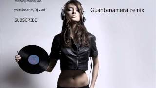 Guantanamera Remix By Dj Vlad [upl. by Ahsurej263]