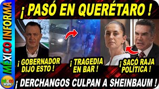 TRAGEDIA EN QUERÉTARO EN PLENO DOMINGO SALE GOBERNADOR PRIAN CULPA A SHEINBAUM [upl. by Lindy638]