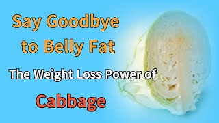 Cabbage for Weight Loss Transform Your Diet with This Superfood [upl. by Eninaj38]