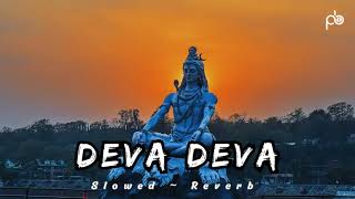 Deva Deva  Lofi Slowed  Reverb  Arijit Singh Jonita Gandhi  PulseBeat55k [upl. by Ventura]