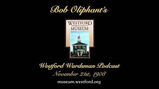 The Westford Wardsman Podcast  Episode 47  November 21st 1908 [upl. by Elsbeth383]