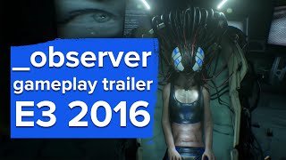 Observer is a new horror game by the makers of Layers of Fear  Observer gameplay trailer  E3 2016 [upl. by Alios]