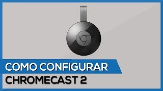 Como instalar e configurar Chromecast 2 [upl. by Modesty]