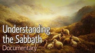 Understanding the Sabbath A Documentary [upl. by Neitsirk]