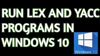 Run lex and yacc programs in windows 10 using flex and bison  Compiler design tutorials [upl. by Josiah]