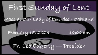 First Sunday of Lent  Mass at Our Lady of Lourdes  Oakland  February 18 2024 [upl. by Winnie]