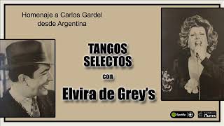 Elvira de Greys Tangos Selectos Homenaje a Carlos Gardel [upl. by Jakie327]