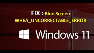 FIX  Blue Screen WHEAUNCORRECTABLEERROR on Windows 11 [upl. by Ahsien522]