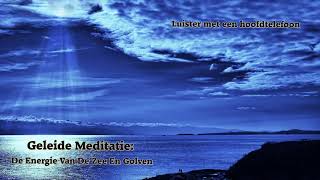 Geleide Meditatie De Kracht Van De Zee En Golven [upl. by Wheaton]