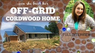 How She Built an Off Grid Cordwood Home [upl. by Anawik]