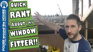 QUICK RANT about my WINDOW FITTER Loft conversion window fitting Gun grade foam or not [upl. by Lonne]