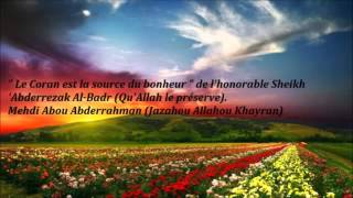 Le Coran est la source du bonheur Cheikh Abderrezak AlBadr  Mehdi Abou Abderrahman [upl. by Ninerb]