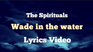 The Spirituals  Wade In The Water Lyrics thespirituals Wadeinthewater Lyrics [upl. by Nered]