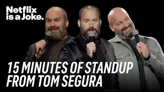 15 Minutes of Standup from Tom Segura  Netflix Is A Joke [upl. by Eselahc346]