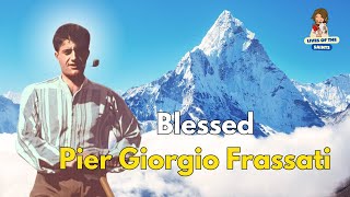 BLESSED PIER GIORGIO FRASSATI CLIMBING TOWARDS HEAVEN’S PEAK [upl. by Emiatej]